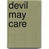 Devil May Care door Patricia Eimer