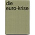 Die Euro-Krise