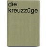 Die Kreuzzüge by Ulrich Offenberg