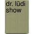Dr. Lüdi Show