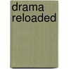 Drama Reloaded door Peter Elliot