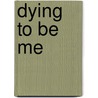 Dying To Be Me by Anita Moorjani