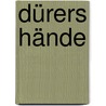 Dürers Hände door Petra Kirsch