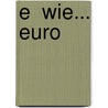 E  Wie... Euro by Melissa Brosig