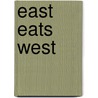 East Eats West by Andrew Lam
