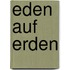 Eden auf Erden
