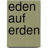 Eden auf Erden by Christa Hasselhorst