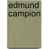 Edmund Campion door Gerard Kilroy