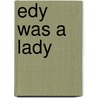 Edy Was A Lady door Ann Rachlin