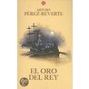 El Oro Del Ray door Arturo Pérez-Reverte