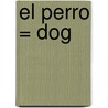 El Perro = Dog by Angela Rovston