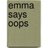 Emma Says Oops