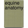 Equine Anatomy door John McBrewster