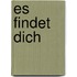 Es Findet Dich
