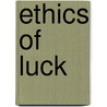 Ethics Of Luck door Secretary Michael