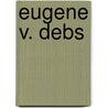 Eugene V. Debs by John McBrewster