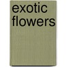 Exotic Flowers door Janet Whittle