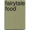 Fairytale Food by Lucie Cash