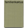Familienkaktus by Daniel Grow