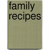 Family Recipes by Valayne May