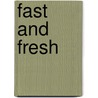 Fast And Fresh door Heather Corbett