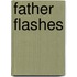 Father Flashes