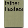 Father Flashes door Tricia Bauer
