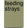 Feeding Strays door Stefanie Freele