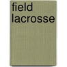 Field Lacrosse by Frederic P. Miller