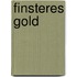 Finsteres Gold