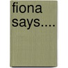 Fiona Says.... door Diana Hendry