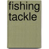 Fishing Tackle door Frederic P. Miller