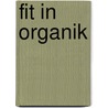 Fit in Organik by Rudi Hutterer
