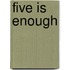 Five Is Enough