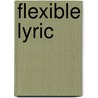 Flexible Lyric by Ellen Bryant Voigt