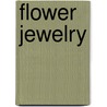 Flower Jewelry door Ani Afshar