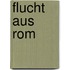 Flucht aus Rom