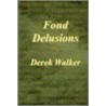 Fond Delusions by Derek Walker