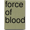 Force of Blood door Joseph Heywood