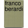 Franco Berardi door Franco Berardi