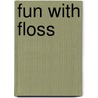 Fun With Floss door Susan Lewis