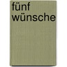 Fünf Wünsche door Hon Gay Hendricks