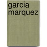 Garcia Marquez door Stephen M. Hart