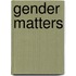 Gender Matters