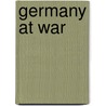 Germany At War by Lt Col George Forty
