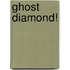 Ghost Diamond!
