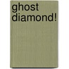 Ghost Diamond! by Michael Broadbent