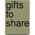 Gifts to Share
