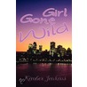 Girl Gone Wild by Kimber Jenkins