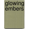 Glowing Embers by Colleen L. Reece